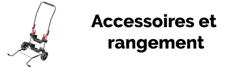 Accessoires et rangement